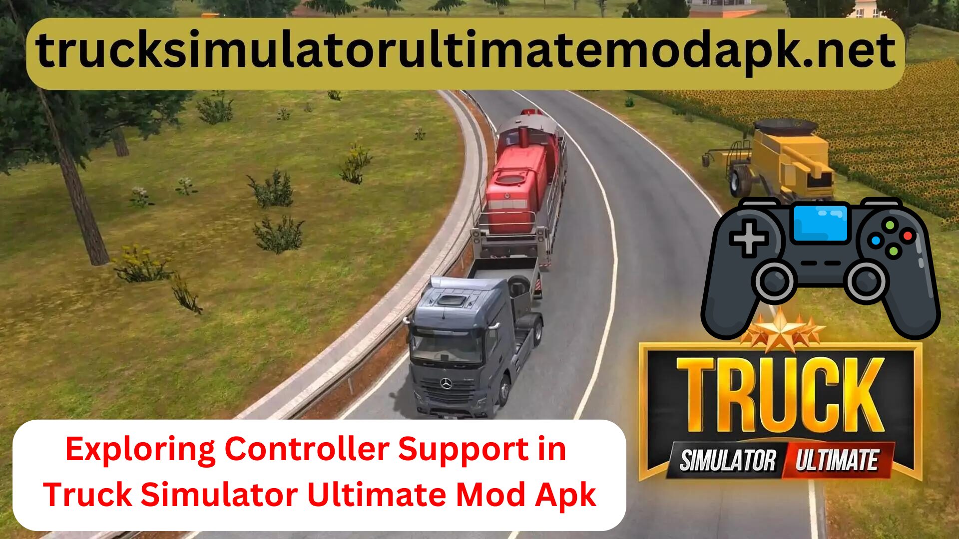 Exploring Controller Support in Truck Simulator Ultimate Mod Apk