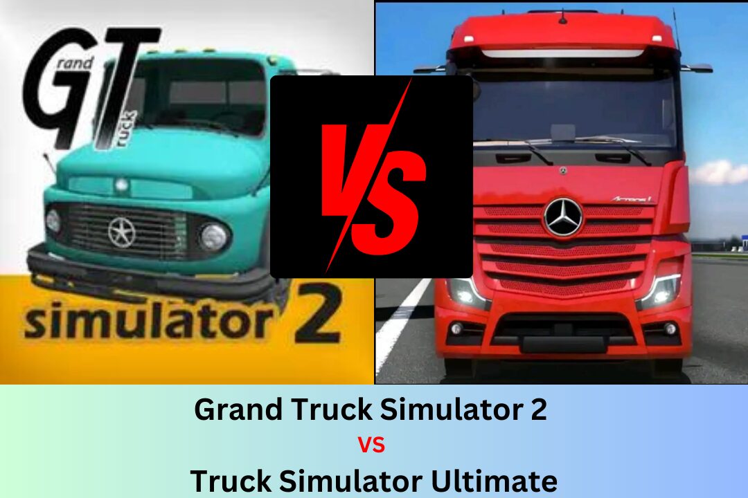 Grand Truck Simulator 2 VS Truck Simulator Ultimate